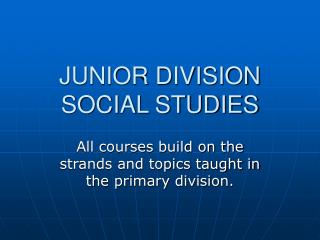  JUNIOR DIVISION SOCIAL STUDIES 