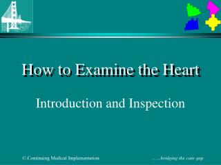  Instructions to Examine the Heart 