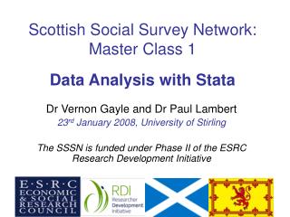  Scottish Social Survey Network: Master Class 1 Data Analysis with Stata 