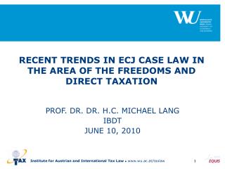  Late TRENDS IN ECJ CASE LAW IN THE AREA OF THE FREEDOMS AND DIRECT TAXATION 
