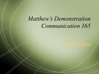  Matthew s Demonstration Communication 165 