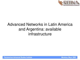  Propelled Networks in Latin America and Argentina: accessible foundation 