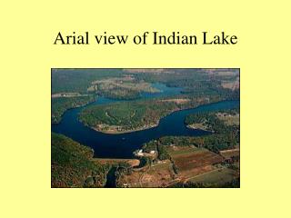  Arial perspective of Indian Lake 