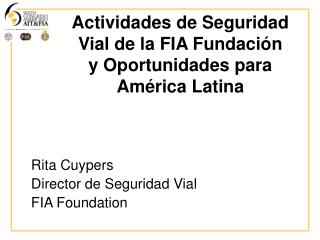  Actividades de Seguridad Vial de la FIA Fundaci n y Oportunidades para Am rica Latina 