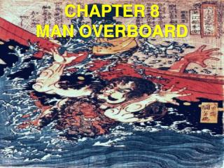  Section 8 MAN OVERBOARD 