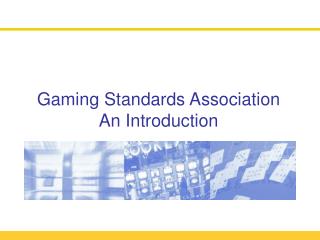  Gaming Standards Association An Introduction 