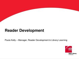  Peruser Development Paula Kelly Manager, Reader Development Library Learning 