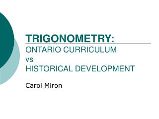  TRIGONOMETRY: ONTARIO CURRICULUM versus HISTORICAL DEVELOPMENT 