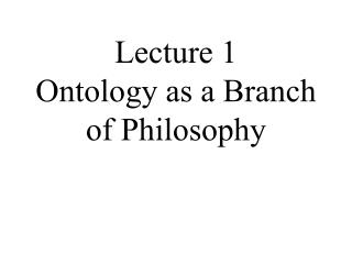  Address 1 Ontology as a Branch of Philosophy 