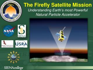  The Firefly Satellite Mission Understanding Earth s most Powerful Natural Particle Accelerator 
