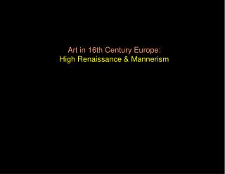  Workmanship in sixteenth Century Europe: High Renaissance Mannerism 