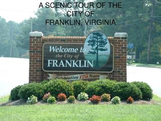  A SCENIC TOUR OF THE CITY OF FRANKLIN, VIRGINIA 