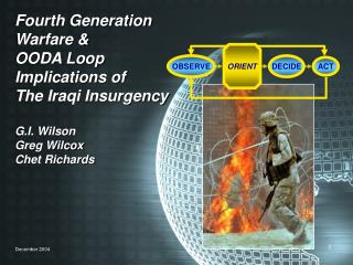  Fourth Generation Warfare OODA Loop Implications of The Iraqi Insurgency G.I. Wilson Greg Wilcox Chet Richards 