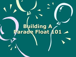  Building A Parade Float 101 