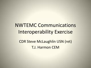  NWTEMC Communications Interoperability Exercise 