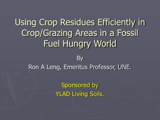  Utilizing Crop Residues Efficiently as a part of CropGrazing Areas in a Fossil ... 
