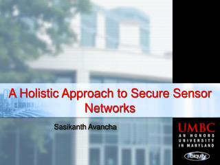  A Holistic Approach to Secure Sensor Networks 