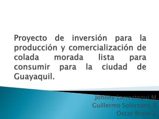  Proyecto de inversi n para la producci n y comercializaci n de colada morada lista para consumir para la ciudad de Guay