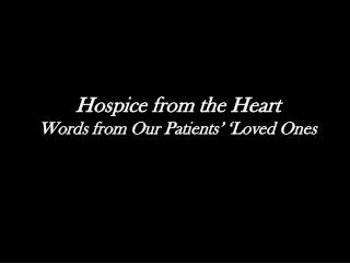  Hospice from the Heart Words from Our Patients 