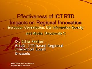  Adequacy of ICT RTD Impacts on Regional Innovation European Commission, DG Information Society and Media, Directora 