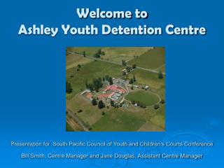  Welcome to Ashley Youth Detention Center 