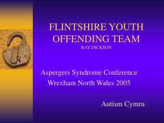  FLINTSHIRE YOUTH OFFENDING TEAM RAY DICKSON 