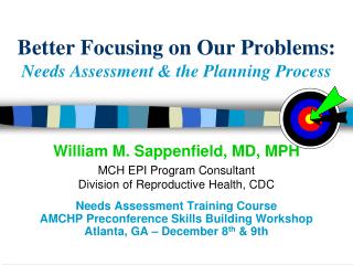  Better Focusing on Our Problems: Needs Assessment the Planning Process 