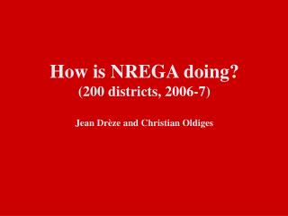  How is NREGA getting along 200 areas, 2006-7 Jean Dr ze and Christian Oldiges 