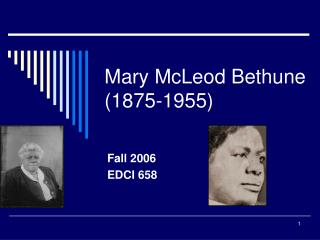  Mary McLeod Bethune 1875-1955 