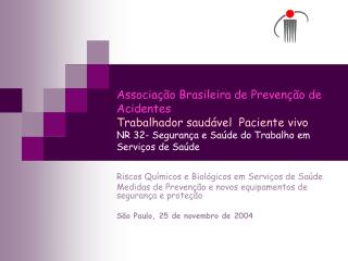  Associa o Brasileira de Preven o de Acidentes Trabalhador saud vel Paciente vivo NR 32-Seguran an e Sa de do Trabalho 