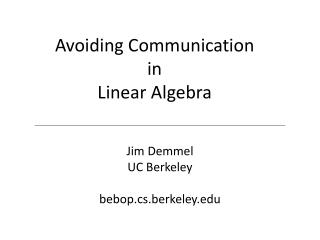  Maintaining a strategic distance from Communication in Linear Algebra 