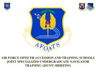  Aviation based armed forces OFFICER ACCESSION AND TRAINING SCHOOLS JOINT SPECIALIZED UNDERGRADUATE NAVIGATOR TRAINING J