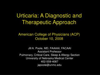  Urticaria: A Diagnostic and Therapeutic Approach American College of Physicians ACP October 10, 2008 
