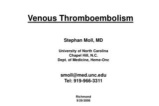  Stephan Moll, MD University of North Carolina Chapel Hill, N.C. Dept. of Medicine, Heme-Onc smollmed.unc Tel: 919-966 