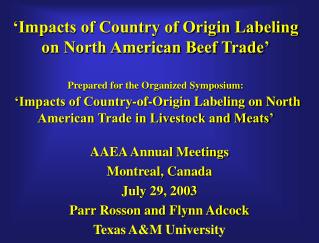 Effects of Country of Origin Labeling on North American Beef Trade Prepared for the Organized Symposium: Impacts of 