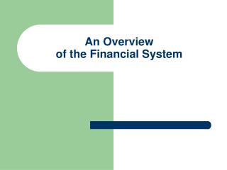  An Overview of the Financial System 