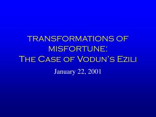  Changes OF MISFORTUNE : The Case of Vodun 