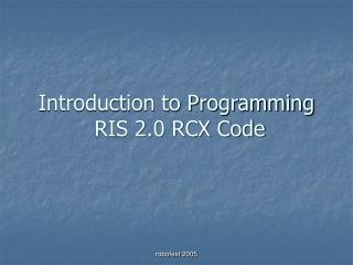  Prologue to Programming RIS 2.0 RCX Code 