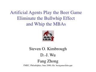  Fake Agents Play the Beer Game Eliminate the Bullwhip Effect and Whip the MBAs 