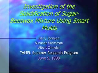  Examination of the Solidification of Sugar-Beeswax Mixture Using Smart Molds 