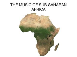  THE MUSIC OF SUB-SAHARAN AFRICA 