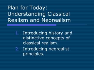  Arrangement for Today: Understanding Classical Realism and Neorealism 