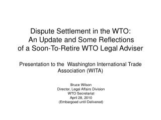  Debate Settlement in the WTO: An Update and Some Reflections of a Soon-To-Retire WTO Legal Adviser Presentation to 