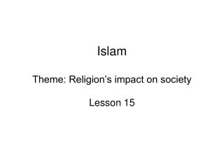  Islam Theme: Religion s sway on society 
