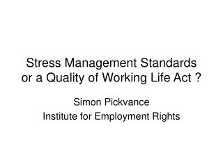  Stress Management Standards or a Quality of Working Life Act 