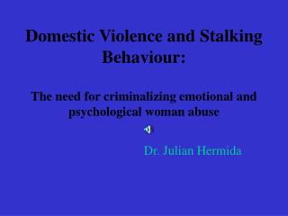  Aggressive behavior at home and Stalking Behavior: The requirement for criminalizing passionate and mental lady misuse 