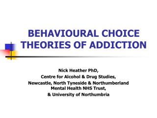  Behavioral CHOICE THEORIES OF ADDICTION 