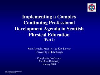  Matt Atencio Mike Jess Kay Dewar University of Edinburgh 