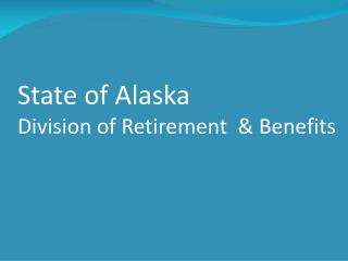  Condition of Alaska Division of Retirement Benefits 