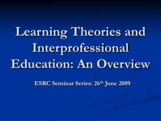  Learning Theories and Interprofessional Education: An Overview 